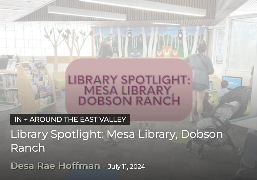 Library Spotlight: Mesa Library, Dobson Ranch